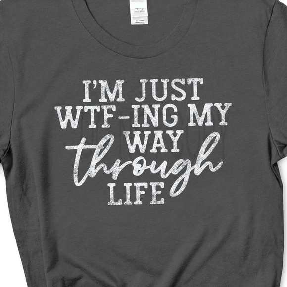 JUST WTF-ING LIFE Graphic Tee - Picture 2 of 4